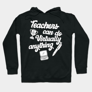 Teachers Virtually Can Do Anything Virtual Teacher Hoodie